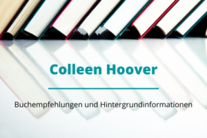 Colleen Hoover Buchempfehlungen und Hintergrundinformationen